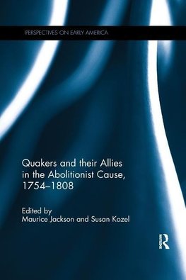 Jackson, M: Quakers and Their Allies in the Abolitionist Cau