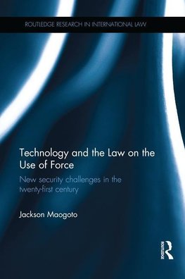 Maogoto, J: Technology and the Law on the Use of Force