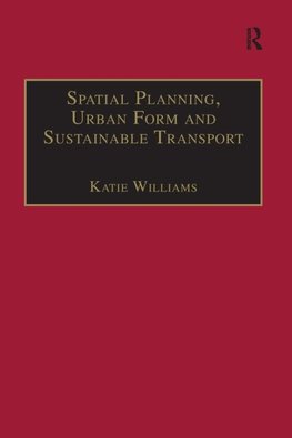 Williams, K: Spatial Planning, Urban Form and Sustainable Tr