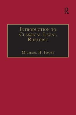 Frost, M: Introduction to Classical Legal Rhetoric