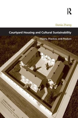 Zhang, D: Courtyard Housing and Cultural Sustainability