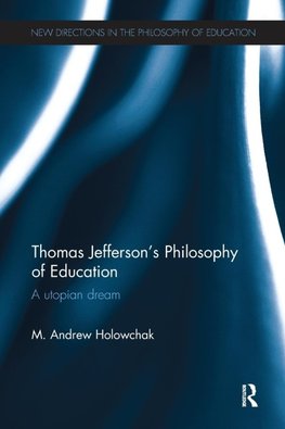 Holowchak, M: Thomas Jefferson's Philosophy of Education