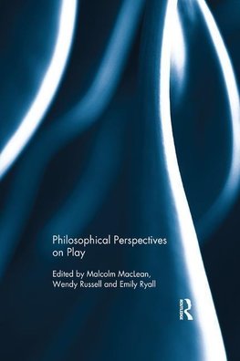 Maclean, M: Philosophical Perspectives on Play