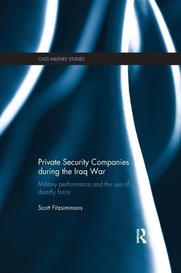 Fitzsimmons, S: Private Security Companies during the Iraq W