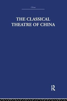 Scott, A: Classical Theatre of China