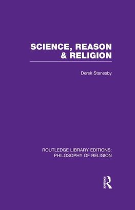 Stanesby, D: Science, Reason and Religion