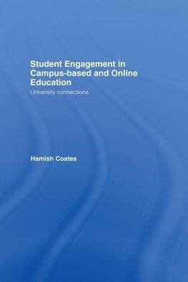 Coates, H: Student Engagement in Campus-Based and Online Edu