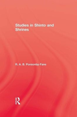 Ponsonby-Fane, R: Studies In Shinto & Shrines