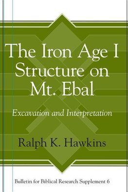 Hawkins, R: Iron Age I Structure on Mt. Ebal