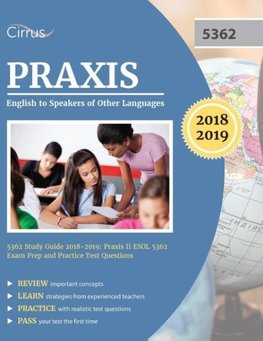 Praxis English to Speakers of Other Languages 5362 Study Guide 2018-2019