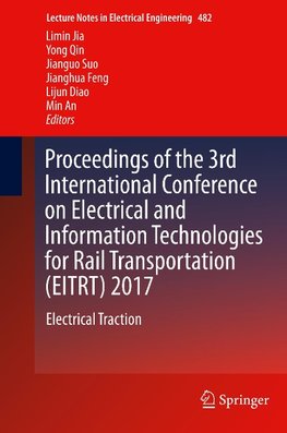 Proceedings of the 3rd International Conference on Electrical and Information Technologies for Rail Transportation (EITRT) 2017