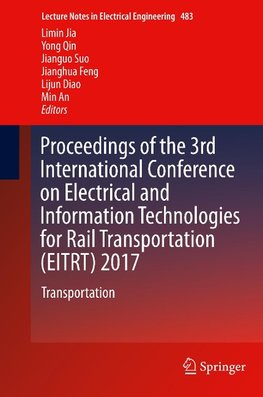 Proceedings of the 3rd International Conference on Electrical and Information Technologies for Rail Transportation (EITRT) 2017