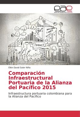 Comparación Infraestructural Portuaria de la Alianza del Pacífico 2015