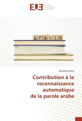 Contribution à la reconnaissance automatique de la parole arabe