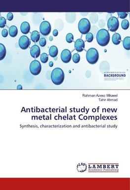 Antibacterial study of new metal chelat Complexes