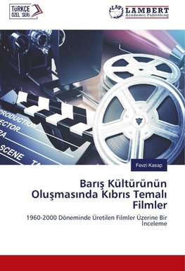 Baris Kültürünün Olusmasinda Kibris Temali Filmler