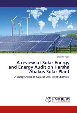 A review of Solar Energy and Energy Audit on Harsha Abakus Solar Plant