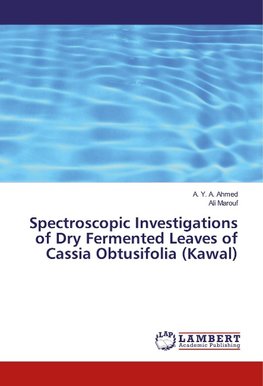 Spectroscopic Investigations of Dry Fermented Leaves of Cassia Obtusifolia (Kawal)