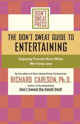 The Don't Sweat Guide To Entertaining