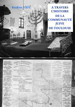 A TRAVERS L'HISTOIRE DE LA COMMUNAUTE JUIVE DE TOULOUSE