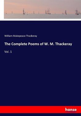 The Complete Poems of W. M. Thackeray