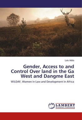 Gender, Access to and Control Over land in the Ga West and Dangme East