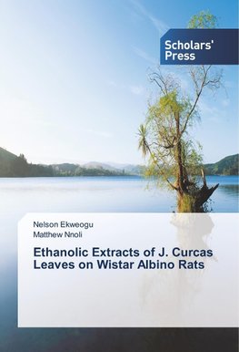 Ethanolic Extracts of J. Curcas Leaves on Wistar Albino Rats