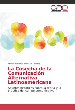 La Cosecha de la Comunicación Alternativa Latinoamericana