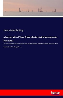 A Summer Visit of Three Rhode Islanders to the Massachusetts Bay in 1651