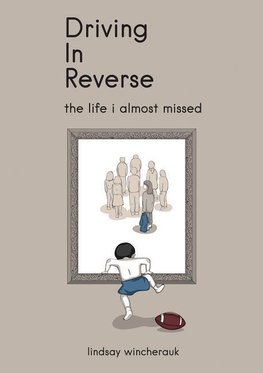 Driving in Reverse - The Life I Almost Missed