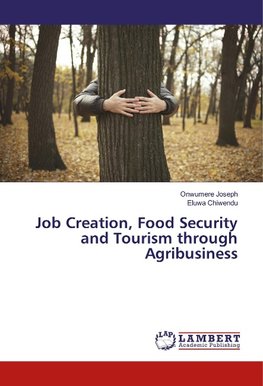 Job Creation, Food Security and Tourism through Agribusiness