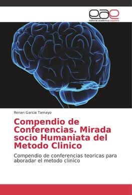 Compendio de Conferencias. Mirada socio Humaniata del Metodo Clinico