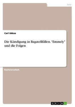 Die Kündigung in Bagatellfällen. "Emmely" und die Folgen