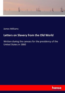 Letters on Slavery from the Old World