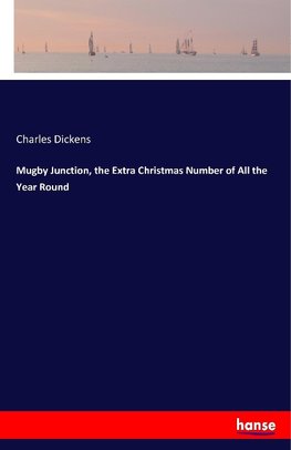 Mugby Junction, the Extra Christmas Number of All the Year Round