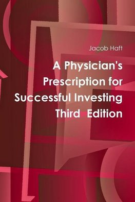 A Physician's Prescription for Successful Investing    Third  Edition