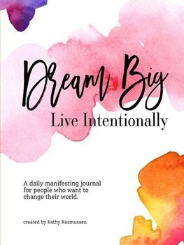 Dream Big, Live Intentionally