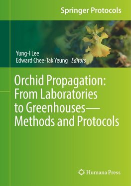 Orchid Propagation: From Laboratories to Greenhouses-Methods and Protocols