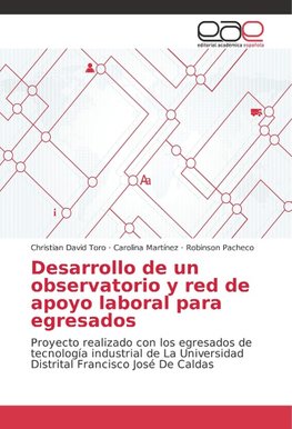 Desarrollo de un observatorio y red de apoyo laboral para egresados