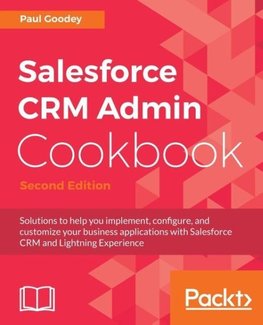 Salesforce CRM Admin Cookbook, Second Edition