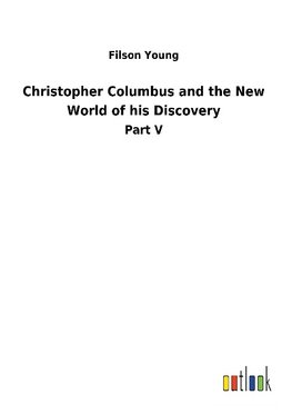 Christopher Columbus and the New World of his Discovery