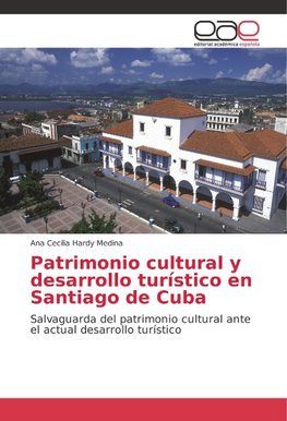 Patrimonio cultural y desarrollo turístico en Santiago de Cuba