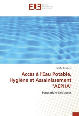 Accès à l'Eau Potable, Hygiène et Assainissement "AEPHA"