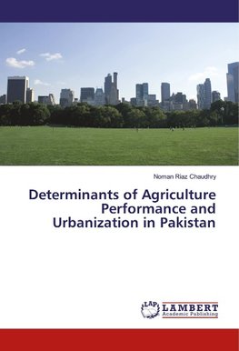 Determinants of Agriculture Performance and Urbanization in Pakistan