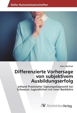 Differenzierte Vorhersage von subjektivem Ausbildungserfolg