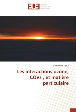 Les interactions ozone, COVs , et matière particulaire