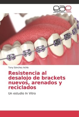 Resistencia al desalojo de brackets nuevos, arenados y reciclados