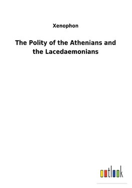 The Polity of the Athenians and the Lacedaemonians