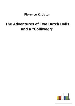 The Adventures of Two Dutch Dolls and a "Golliwogg"