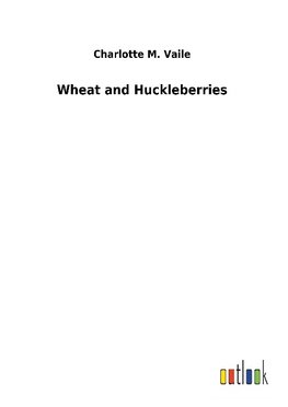 Wheat and Huckleberries